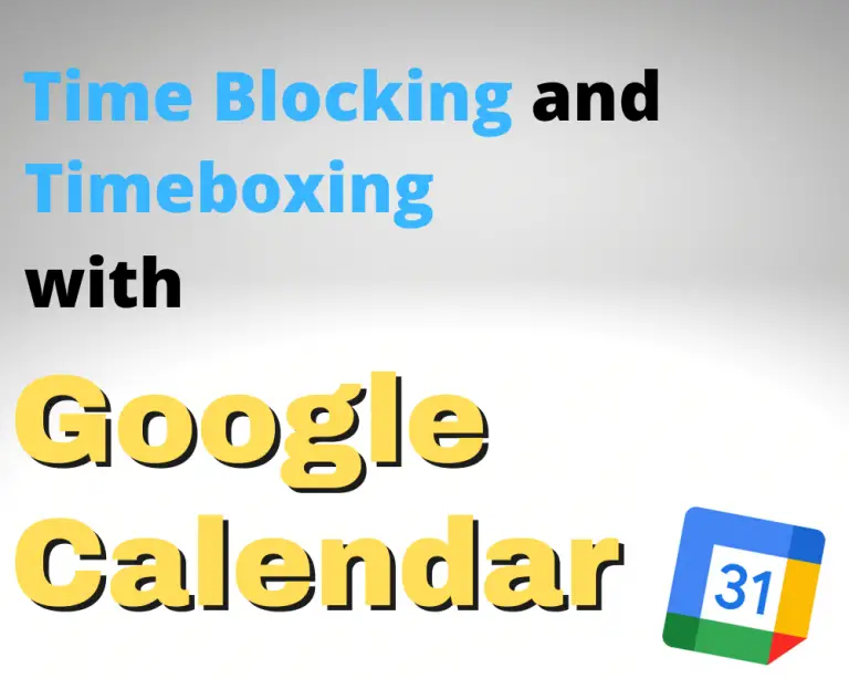 Timeboxing and Time Blocking With Google Calendar