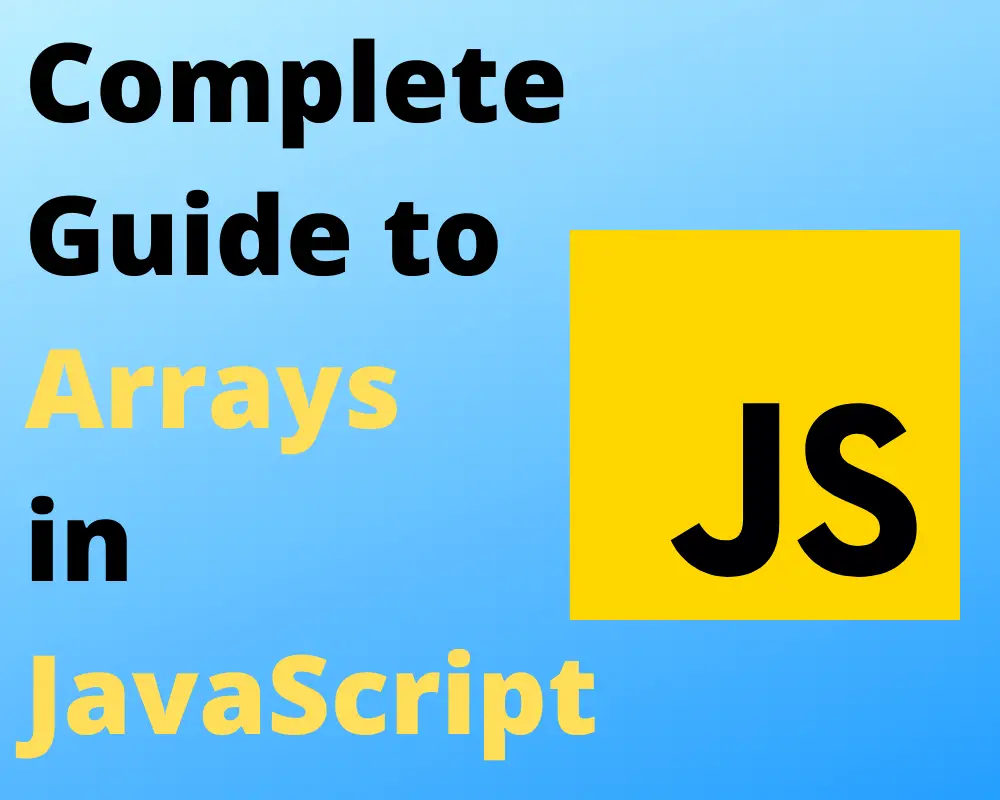Complete Guide to Arrays in JavaScript