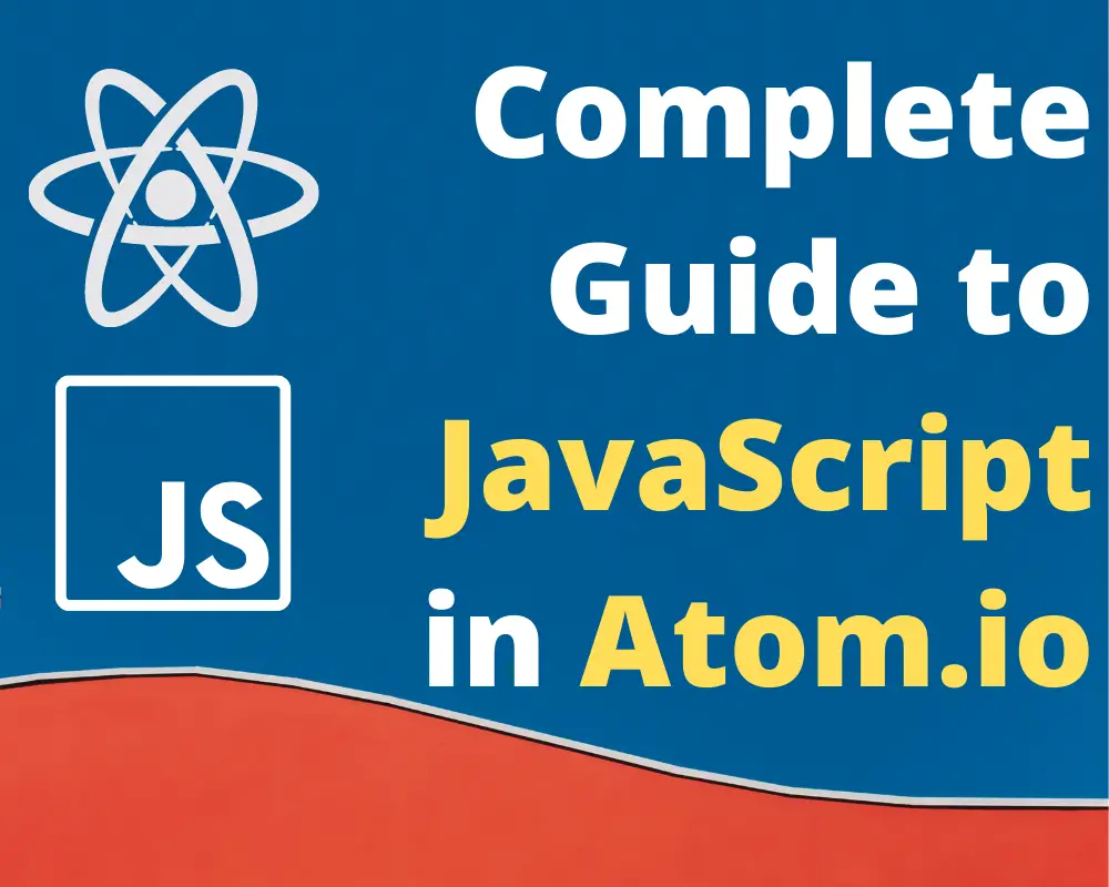 Complete Guide to JavaScript in Atom