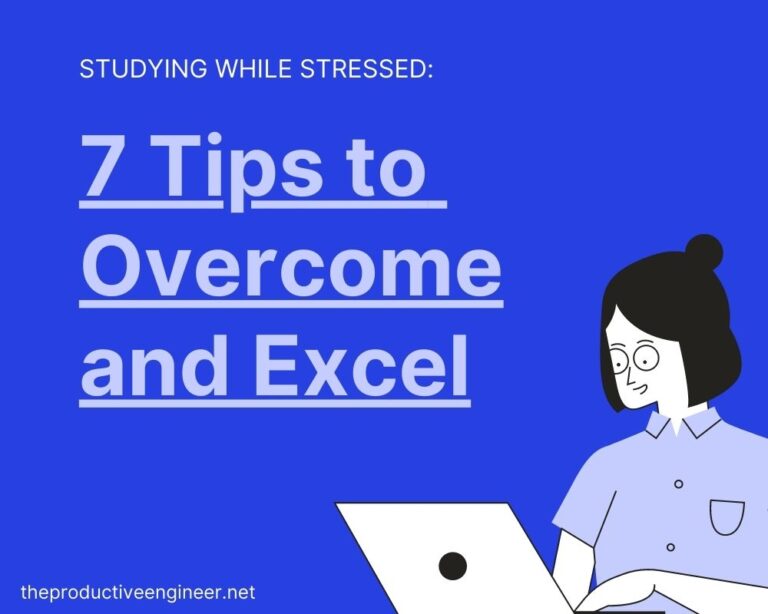 Studying While Stressed:  7 Tips to Push Through and Excel