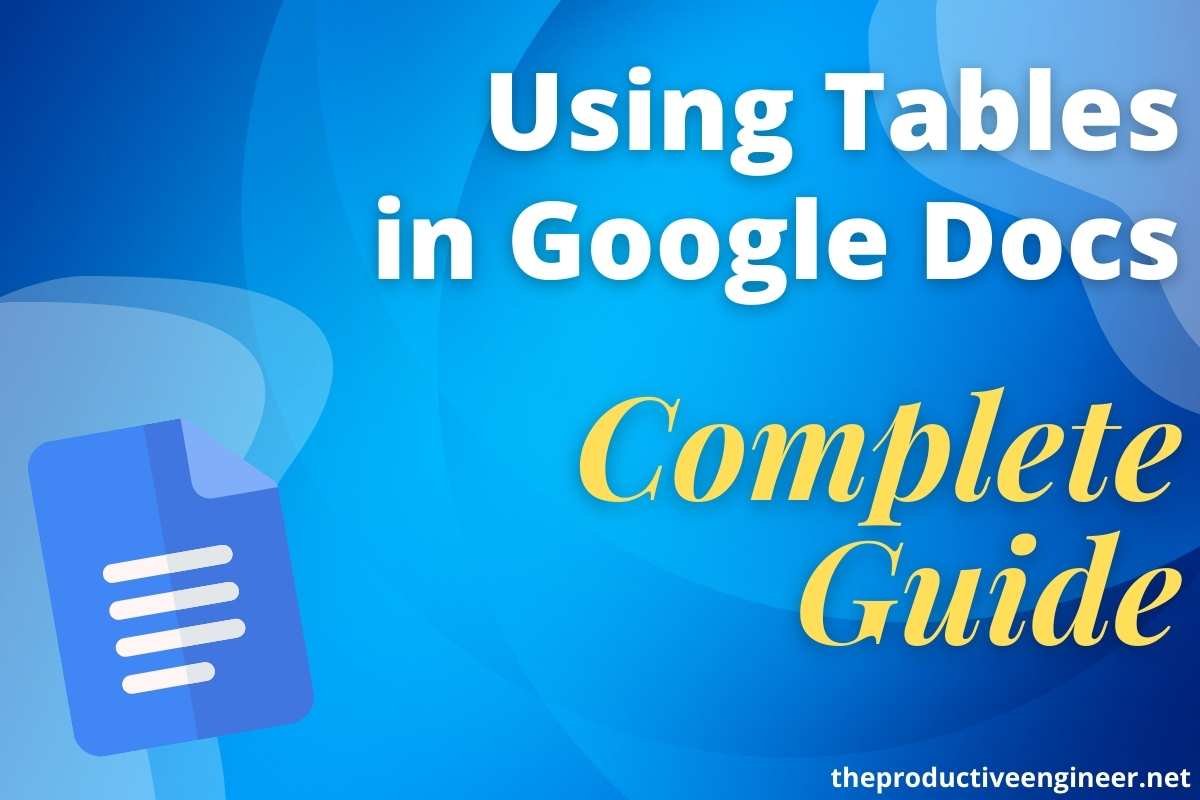 Complete Guide to Using Tables in Google Docs