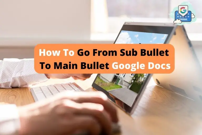 How To Go From Sub Bullet To Main Bullet in Google Docs