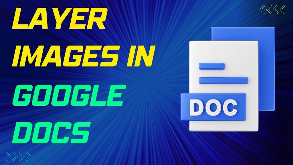how to layer images in Google Docs